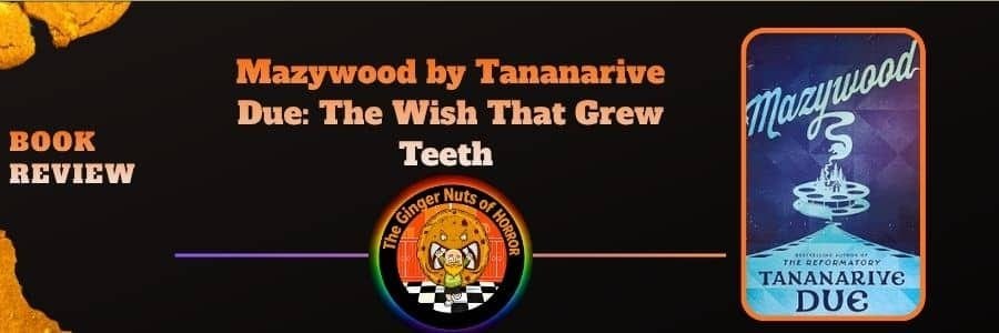Mazywood di Tananarive Due: il terrore di un desiderio esaudito